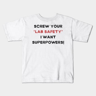 Screw Your 'Lab Safety' Tee - Humorous Science T-Shirt, Unique Gift for Science Lovers, Nerd Friends, and Superhero wannabees! Kids T-Shirt